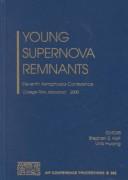 Cover of: Young Supernova Remnants: Eleventh Astrophysics Conference, College Park, Maryland 16-18 October 2000 (AIP Conference Proceedings)