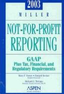 Cover of: Miller Not-For-Profit Reporting 2003: Gaap : Tax, Financia, and Regulatory Requirements