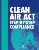 Cover of: Clean Air Act Step-By-Step Compliance