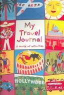 Cover of: My Travel Journal: A World Of Activities (Travel Round the World)