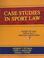 Cover of: Case Studies In Sport Law