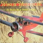 Cover of: Wings of yesteryear: the golden age of private aircraft