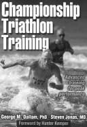Cover of: Championship Triathlon Training by George M., Ph.D. Dallam, Steven Jonas