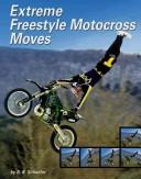 Cover of: Extreme Freestyle Motocross Moves (Behind the Moves)