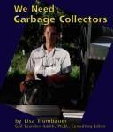 Cover of: We Need Garbage Collectors (Pebble Books) by Lisa Trumbauer, Gail Saunders-Smith