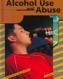 Cover of: Alcohol Use And Abuse (Perspectives on Physical Health)
