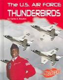 The U.S. Air Force Thunderbirds (U.S. Armed Forces) by Carrie A. Braulick
