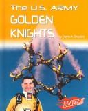 Cover of: The U.S. Army Golden Knights (U.S. Armed Forces) | Carrie A. Braulick