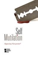 Cover of: Self-mutilation (Opposing Viewpoints)