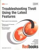 Cover of: Troubleshooting Tivoli Using the Latest Features by Orcun Atakan, Budi Darmawan, Jamie Carl, Murtuza Choilawala, IBM Redbooks