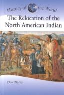 Cover of: The Relocation of the North American Indian (History of the World)