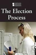 Cover of: The Election Process (Introducing Issues with Opposing Viewpoints)