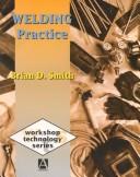 Cover of: Welding practice by Brian D. Smith