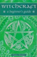 Cover of: Witchcraft: A Beginner's Guide (Beginner's Series)