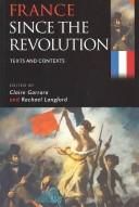 Cover of: France since the Revolution: Texts and Contexts (Hodder Arnold Publication)