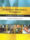 Cover of: Practical Paediatric Problems: A Textbook for MRCPCH (Hodder Arnold Publication)