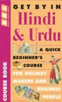 Cover of: Get by in Hindi & Urdu: A Quick Beginners' Course for Those Working With Hindi and Urdu Speakers in Britain, With a Section for Travellers to India and Pakistan (Book)