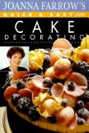 Cover of: Joanna Farrow's Quick & Easy Cake Decorating