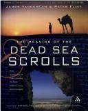 Cover of: The Meaning Of The Dead Sea Scrolls