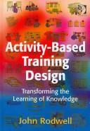 Cover of: Activity-Based Training Design: Transforming the Learning of Knowledge