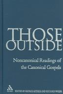 Cover of: Those Outside: Noncanonical Readings of the Canonical Gospels