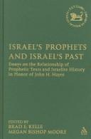 Cover of: Israel's Prophets And Israel's Past: Essays on the Relationship of Prophetic Texts And Israelite History in Honor of John H. Hayes (Library of Hebrew Bible/Old Testament Studies)
