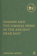 Cover of: Samson And the Liminal Hero in the Ancient Near East (Library of Hebrew Bible/Old Testament Studies)
