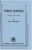 Cover of: First Kisses (A Play in Two Acts)