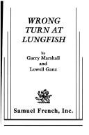 Cover of: Wrong Turn at Lungfish by Garry Marshall, Lowell Ganz