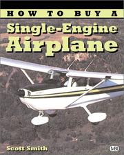 Cover of: How to Buy a Single-Engine Airplane (Illustrated Buyer's Guide) by Scott Smith