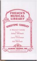 Cover of: Goodtime Charley: A musical comedy (French's musical library)