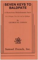Seven keys to Baldpate by George M. Cohan, George Michael Cohan