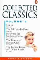 Cover of: Collected Classics, Vol. 3: Emma- Far from the Madding Crowd, The Locked Room and Other Horror Stores, The Mill on the Floss, The Picture of Dorian Grey (Penguin Readers, Level 4)