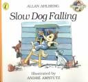 Cover of: Slow Dog Falling (Storytime Giants) by Allan Ahlberg
