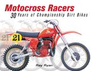 Cover of: Motocross Racers: 30 Years of Championship Dirt Bikes