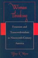 Cover of: Woman Thinking: Feminism and Transcendentalism in Nineteenth-Century America