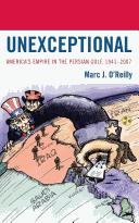 Cover of: Unexceptional: America's Empire in the Persian Gulf, 1941-2007