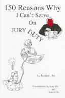 Cover of: 150 Reasons Why I Can't Serve on Jury Duty