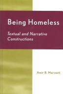 Cover of: Being Homeless: Textual and Narrative Constructions