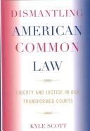 Cover of: Dismantling American Common Law by Kyle Scott