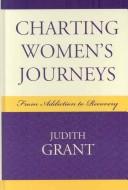 Cover of: Charting Women's Journeys: From Addiction to Recovery