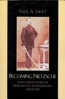 Cover of: Becoming Nietzsche: Early Reflections on Democritus, Schopenhauer, and Kant