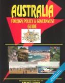 Cover of: Australia: Foreign Policy & Government Guide (World Investment and Business Guide Library)