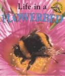 Cover of: Life in a Flowerbed (Oliver, Clare. Microhabitats.)