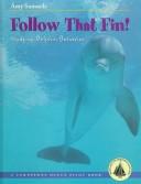 Cover of: Follow That Fin!: Studying Dolphin Behavior (Ocean Pilot)