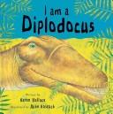 Cover of: I Am a Diplodocus by Karen Wallace