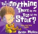 Cover of: Is There Anything There at the Top of the Stair? | Brian Moses
