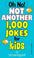 Cover of: Oh No!  Not Another 1,000 Jokes for Kids