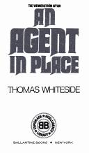 Cover of: An Agent in Place by Thomas Whiteside, Thomas Whiteside