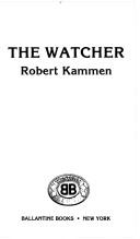 Cover of: The Watcher by Robert Kammen
